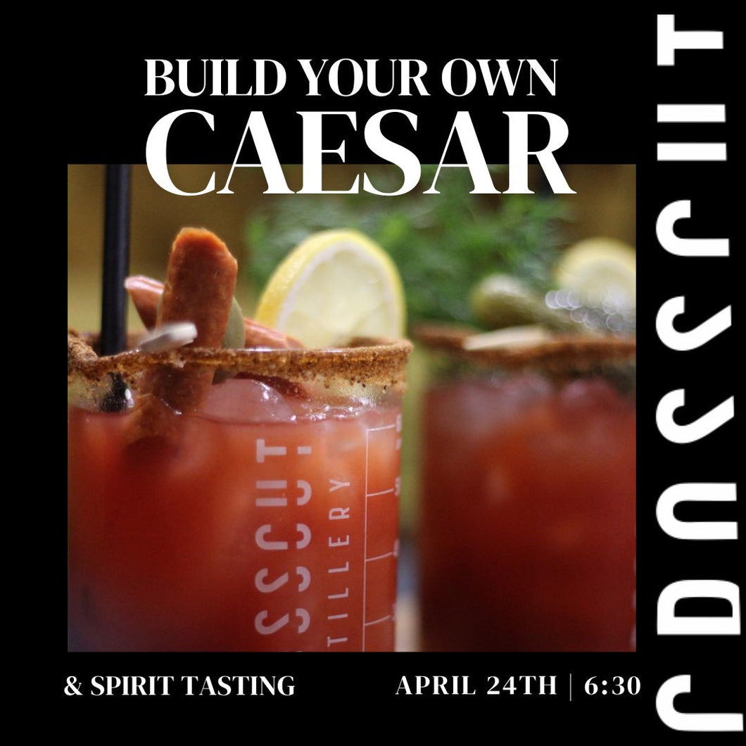 Build Your Own Caesar & Spirit Tasting Event | April 24th |