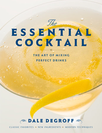 The Essential Cocktail. The Art of Mixing Perfect Drinks