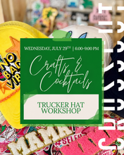 Crafts & Cocktails: Trucker Hat Workshop | Wednesday, July 29th @ 6:00 pm