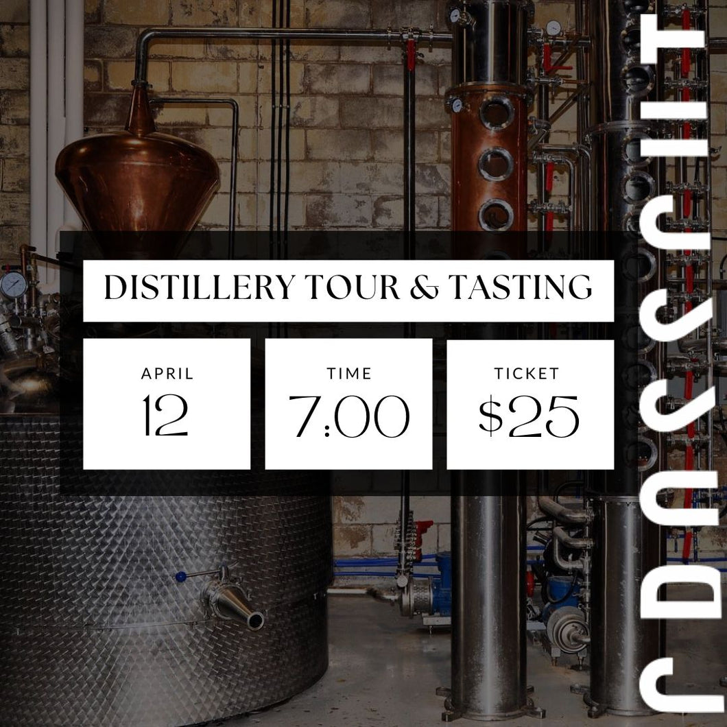 Distillery Tour & Tasting | Friday, April 12th 7:00 |
